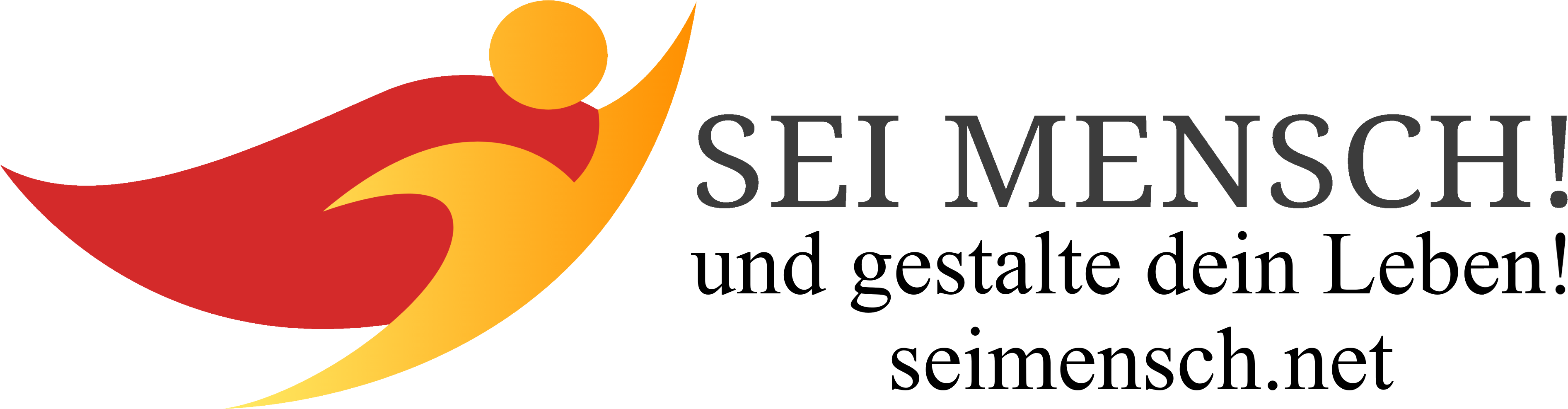 Sei Mensch! und gestalte dein Leben